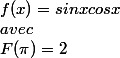 f(x)=sinxcosx 
 \\ avec
 \\  F(\pi)=2